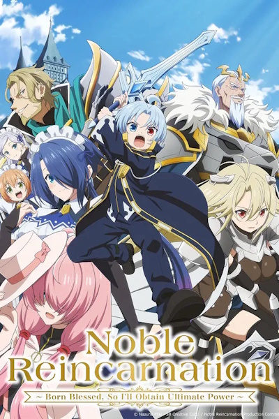Noble Reincarnation Born Blessed So I ll Obtain Ultimate Power (Kizoku Tensei Megumareta Umare kara Saikyo no Chikara o Eru) - Season 1