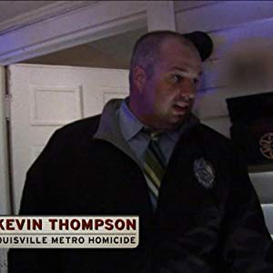 Himself - Sgt., Louisville Homicide, Himself - Sgt., Louisville Metro Homicide, Himself - Sergeant, Himself - Louisville Homicide, Himself - Louisville Metro Homocide