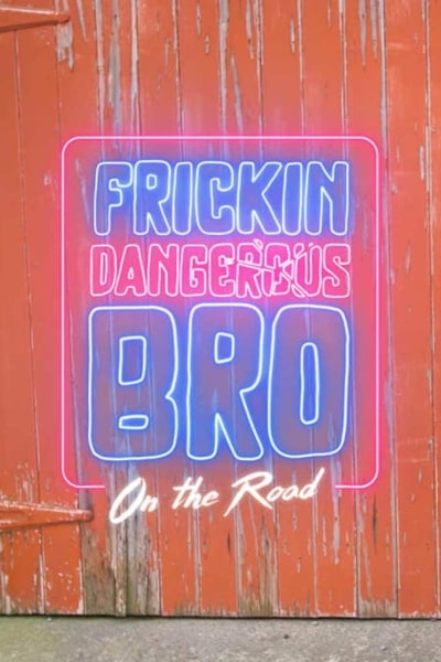 Frickin Dangerous Bro on the Road - Season 1